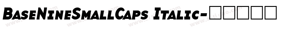 BaseNineSmallCaps Italic字体转换